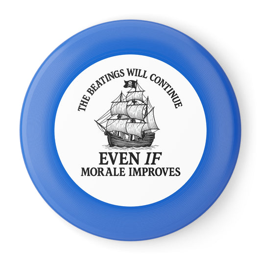 Frisbee - Funny 'The Beatings Will Continue Even If Morale Improves' Design