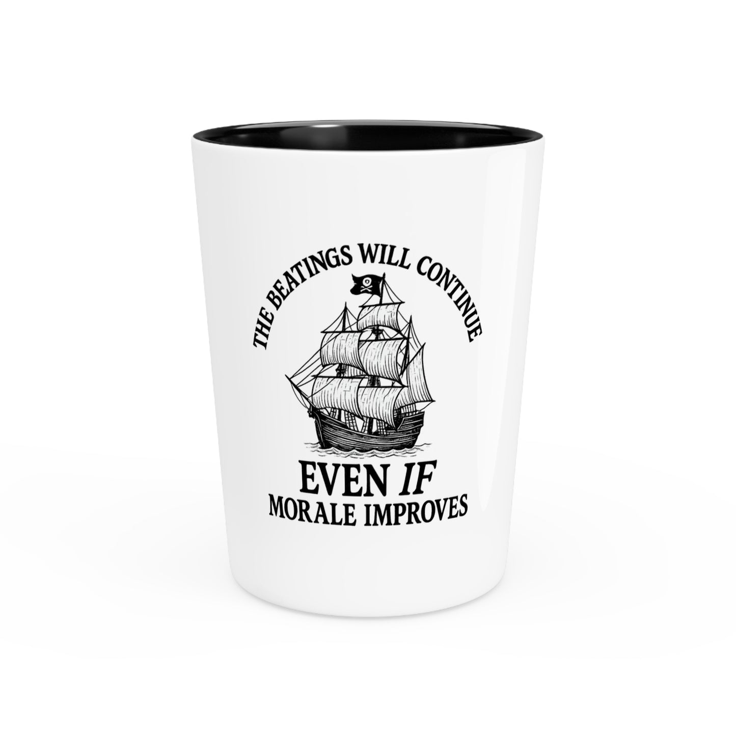Pirate-Inspired Shot Glass - 'The Beatings Will Continue Even If Morale Improves'