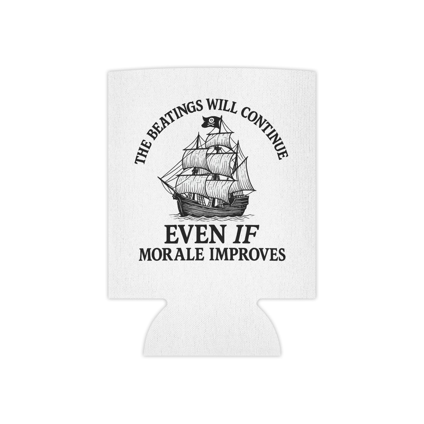 Nautical Humor Can Cooler - "The Beatings Will Continue Even If Morale Improves"