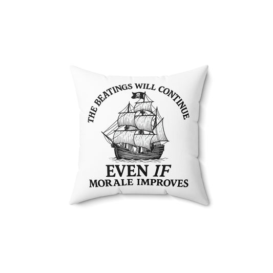Pirate Quote Square Pillow - "The Beatings Will Continue Even If Morale Improves"