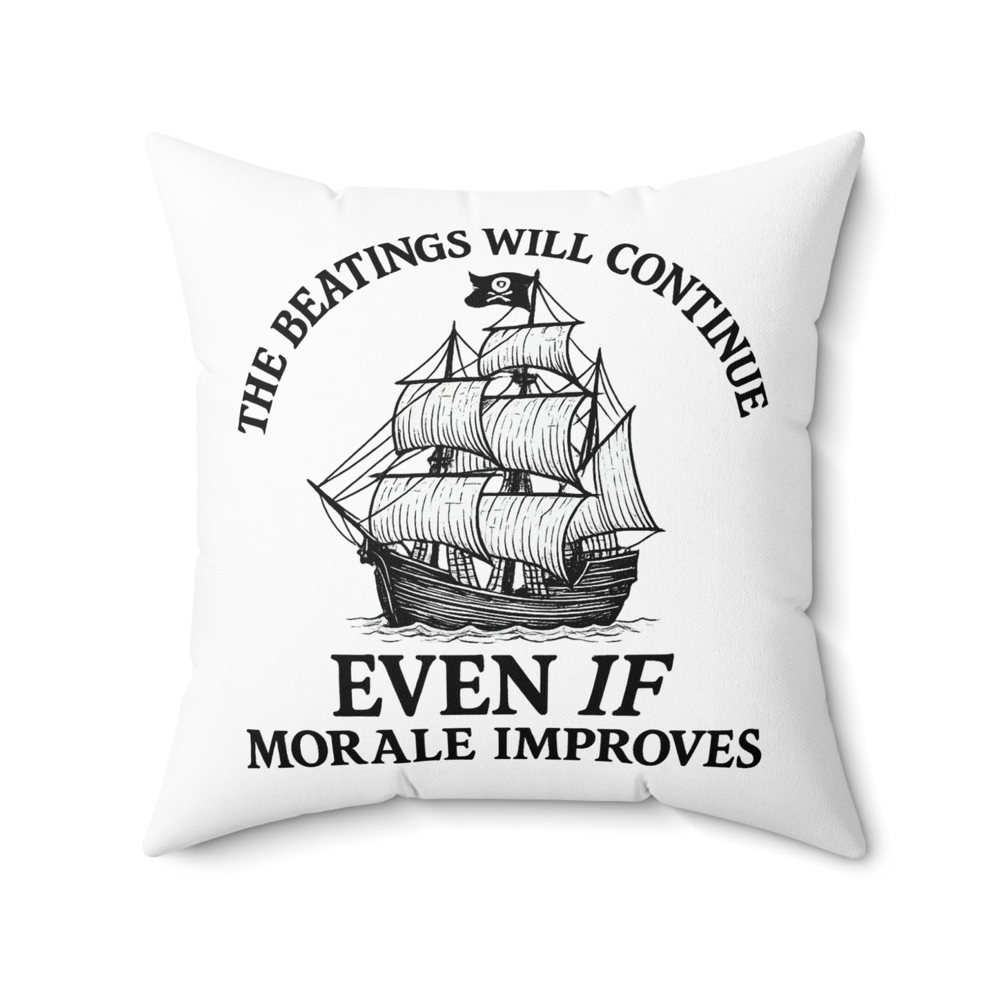 Pirate Quote Square Pillow - "The Beatings Will Continue Even If Morale Improves"