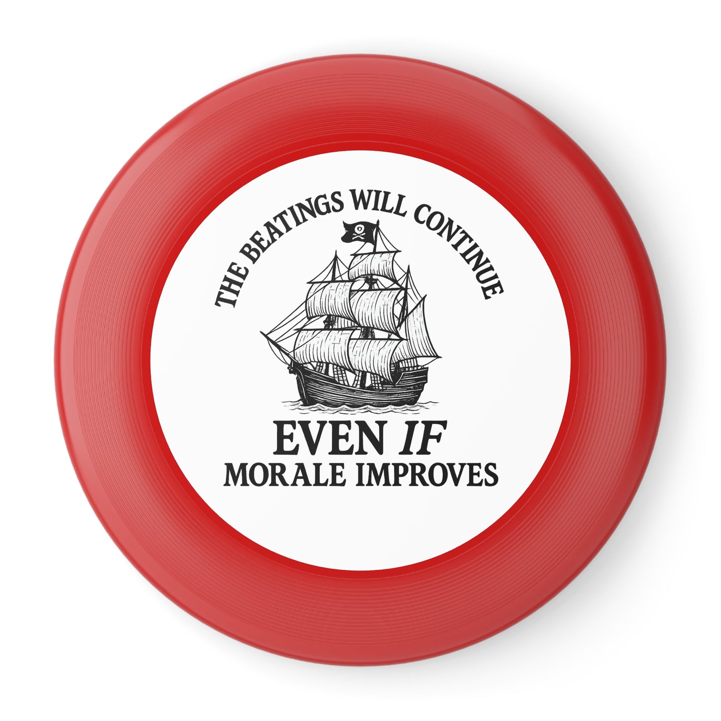 Frisbee - Funny 'The Beatings Will Continue Even If Morale Improves' Design