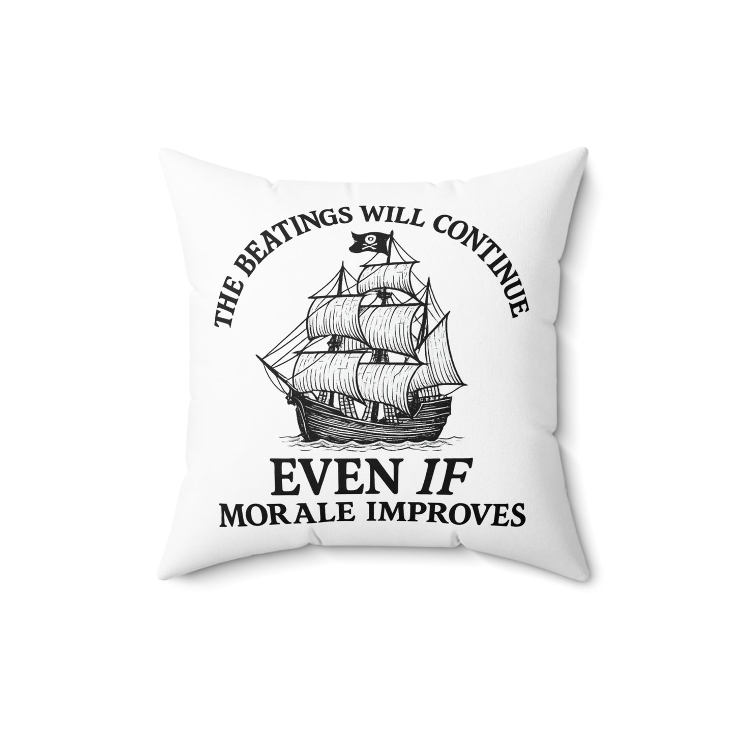 Pirate Quote Square Pillow - "The Beatings Will Continue Even If Morale Improves"