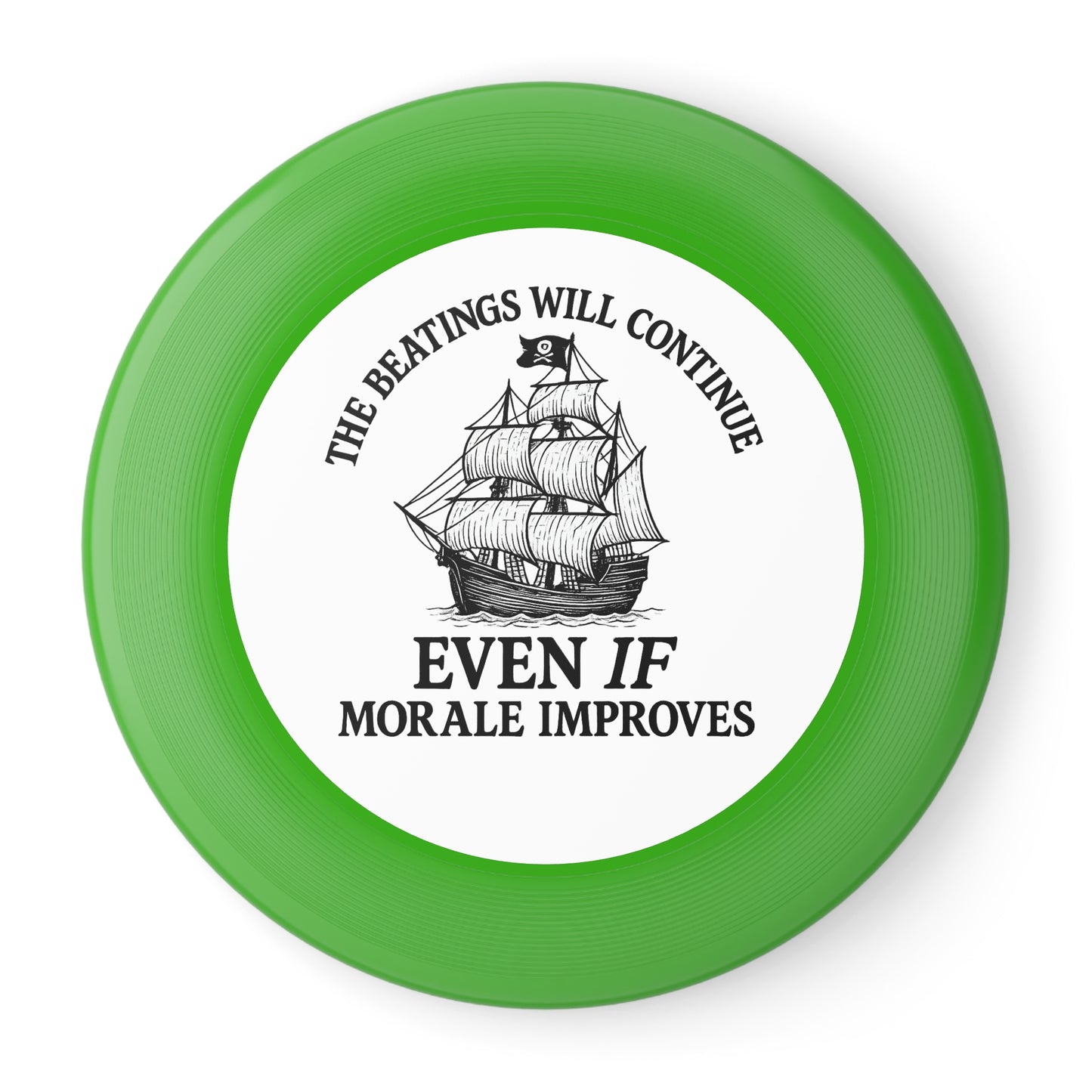Frisbee - Funny 'The Beatings Will Continue Even If Morale Improves' Design