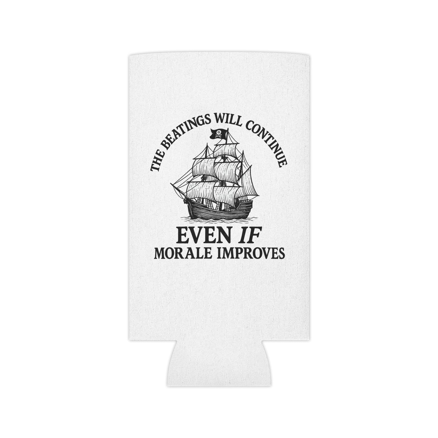 Nautical Humor Can Cooler - "The Beatings Will Continue Even If Morale Improves"