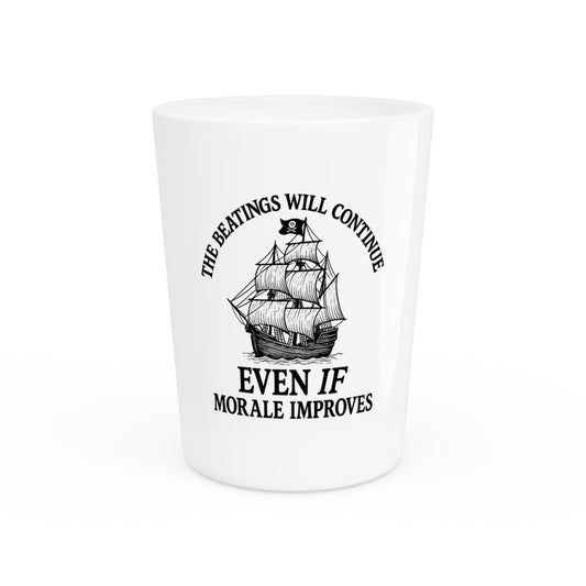 Pirate-Inspired Shot Glass - 'The Beatings Will Continue Even If Morale Improves'